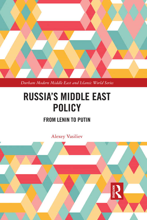 Book cover of Russia's Middle East Policy: From Lenin To Putin (Durham Modern Middle East and Islamic World Series)