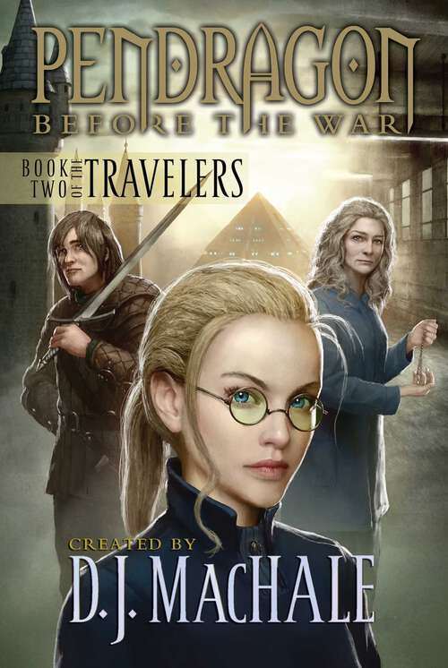 Book cover of Book Two of the Travelers (Pendragon: Before the War #2)