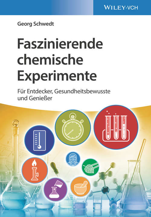 Book cover of Faszinierende chemische Experimente: Für Entdecker, Gesundheitsbewusste und Genießer