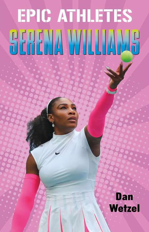 Book cover of Epic Athletes: Serena Williams (Epic Athletes #3)