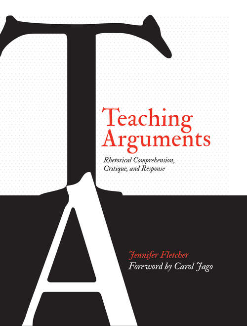Book cover of Teaching Arguments: Rhetorical Comprehension, Critique, and Response