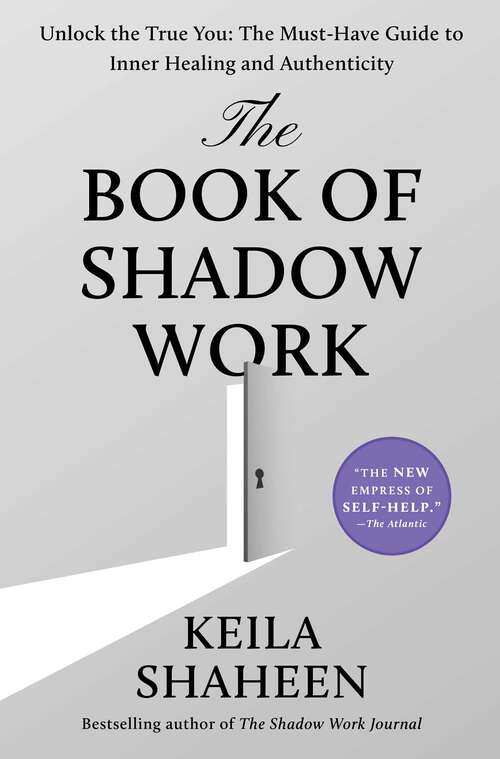 Book cover of The Book of Shadow Work: Unlock the True You: The Must-Have Guide to Inner Healing and Authenticity