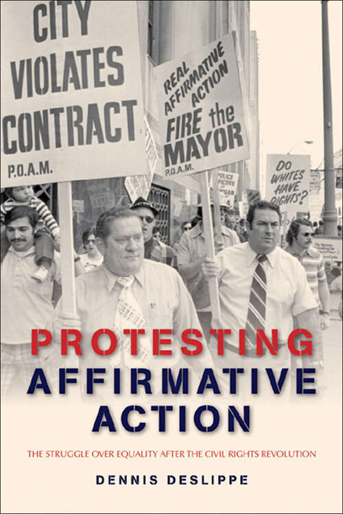 Book cover of Protesting Affirmative Action: The Struggle over Equality after the Civil Rights Revolution (Reconfiguring American Political History)