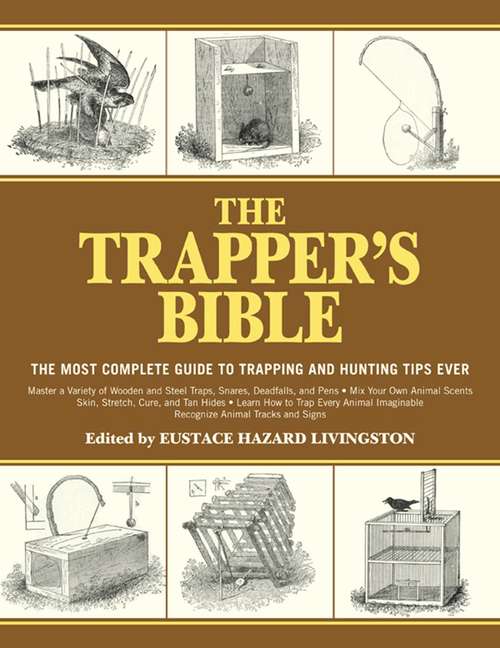 Book cover of The Trapper's Bible: The Most Complete Guide on Trapping and Hunting Tips Ever