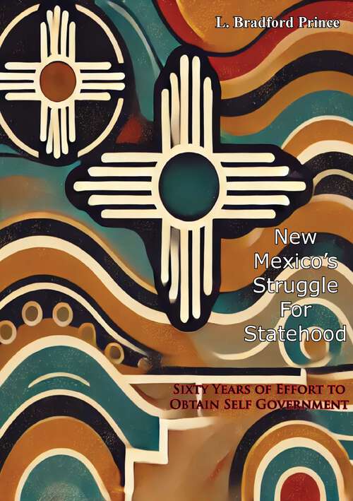Book cover of New Mexico's Struggle For Statehood: Sixty Years of Effort to Obtain Self Government