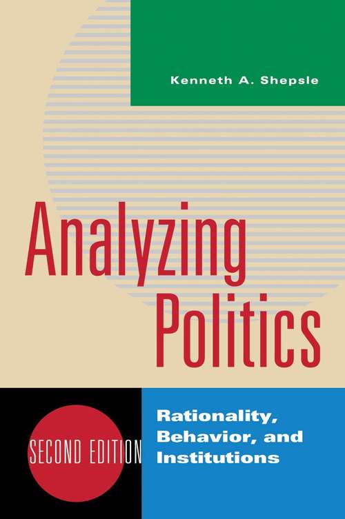 Book cover of Analyzing Politics: Rationality, Behavior, And Instititutions (Second Edition)