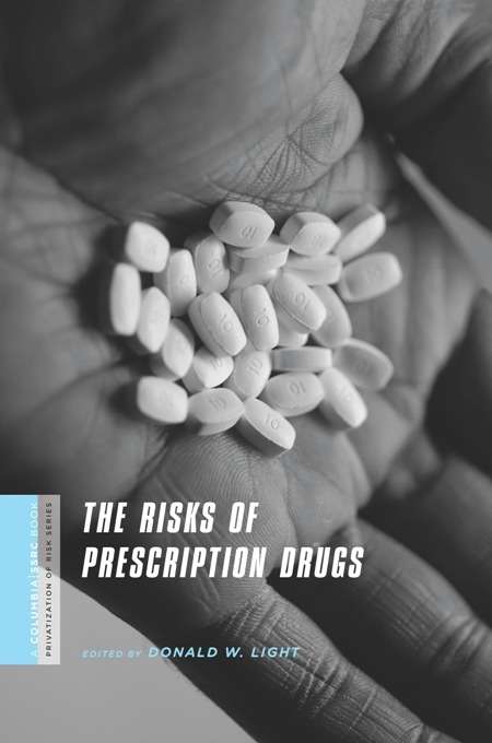 Book cover of The Risks of Prescription Drugs (A Columbia / SSRC Book (Privatization of Risk))