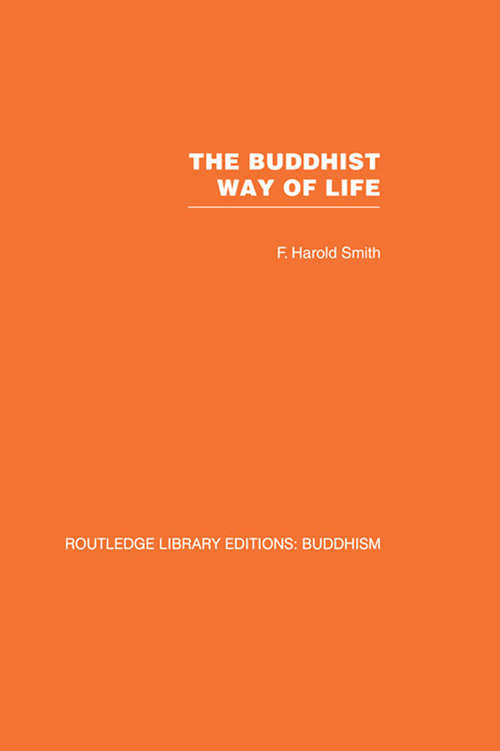 Book cover of The Buddhist Way of Life: Its Philosophy and History (Routledge Library Editions: Buddhism)