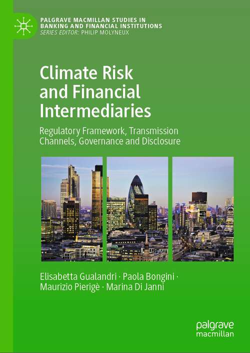 Book cover of Climate Risk and Financial Intermediaries: Regulatory Framework, Transmission Channels, Governance and Disclosure (2024) (Palgrave Macmillan Studies in Banking and Financial Institutions)
