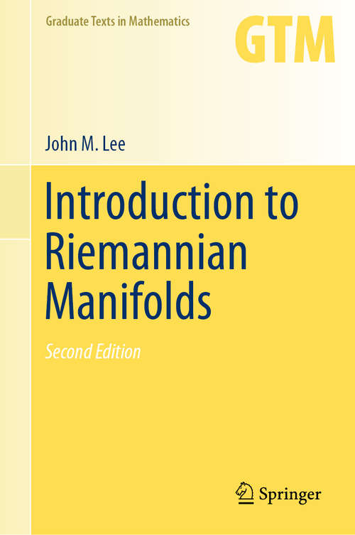 Book cover of Introduction to Riemannian Manifolds: An Introduction To Curvature (2nd ed. 2018) (Graduate Texts in Mathematics #176)