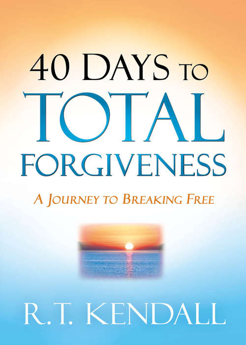 Book cover of 40 Days to Total Forgiveness: A Journey to Break Free