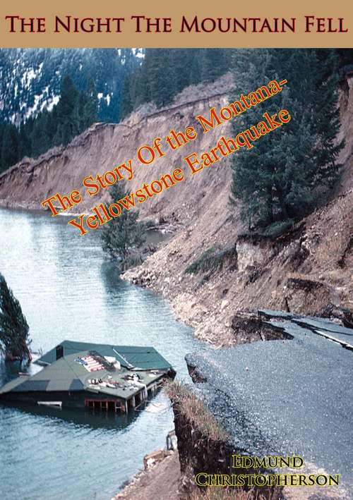 Book cover of The Night The Mountain Fell: The Story of the Montana-Yellowstone Earthquake