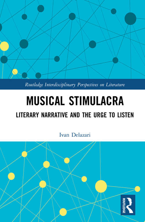 Book cover of Musical Stimulacra: Literary Narrative and the Urge to Listen (Routledge Interdisciplinary Perspectives on Literature)