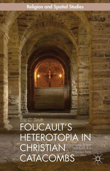 Book cover of Foucault’s Heterotopia in Christian Catacombs