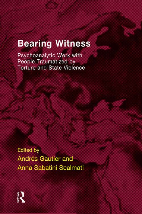 Book cover of Bearing Witness: Psychoanalytic Work with People Traumatised by Torture and State Violence (The\efpp Monograph Ser.)