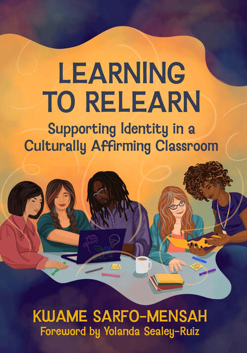 Book cover of Learning to Relearn: Supporting Identity in a Culturally Affirming Classroom