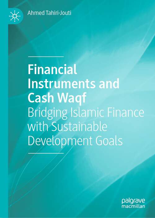 Book cover of Financial Instruments and Cash Waqf: Bridging Islamic Finance with Sustainable Development Goals (1st ed. 2022)