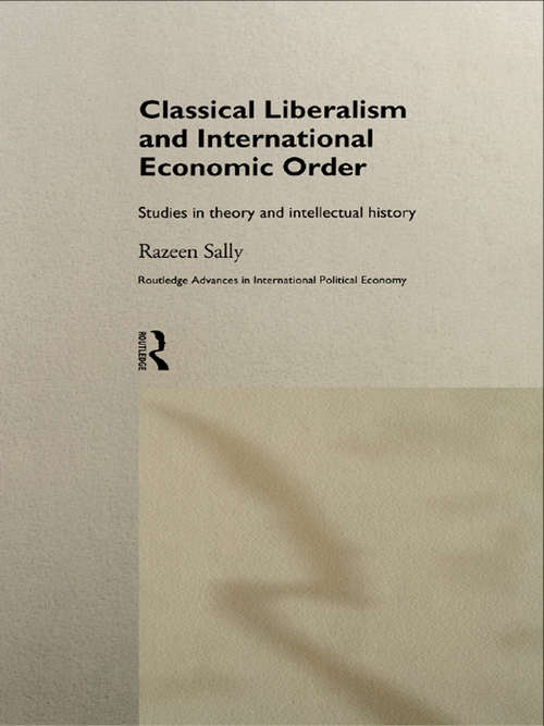 Book cover of Classical Liberalism and International Economic Order: Studies in Theory and Intellectual History (Routledge Advances in International Political Economy: No.2)