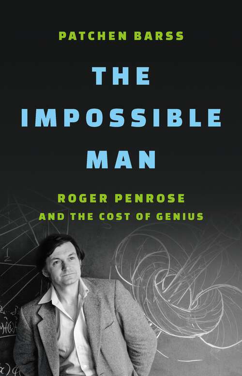 Book cover of The Impossible Man: Roger Penrose and the Cost of Genius