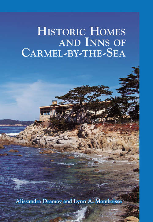 Book cover of Historic Homes and Inns of Carmel-by-the-Sea