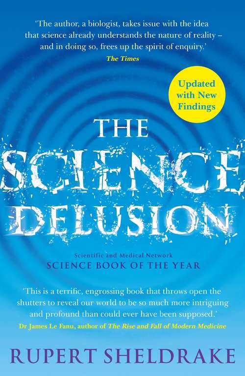 Book cover of The Science Delusion: Freeing the Spirit of Enquiry (NEW EDITION)