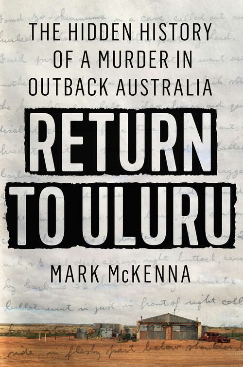 Book cover of Return to Uluru: The Hidden History of a Murder in Outback Australia