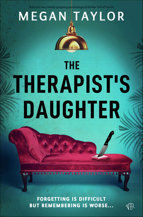 Book cover of The Therapist's Daughter: A brand new totally gripping psychological thriller full of twists