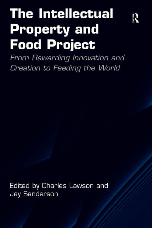 Book cover of The Intellectual Property and Food Project: From Rewarding Innovation and Creation to Feeding the World