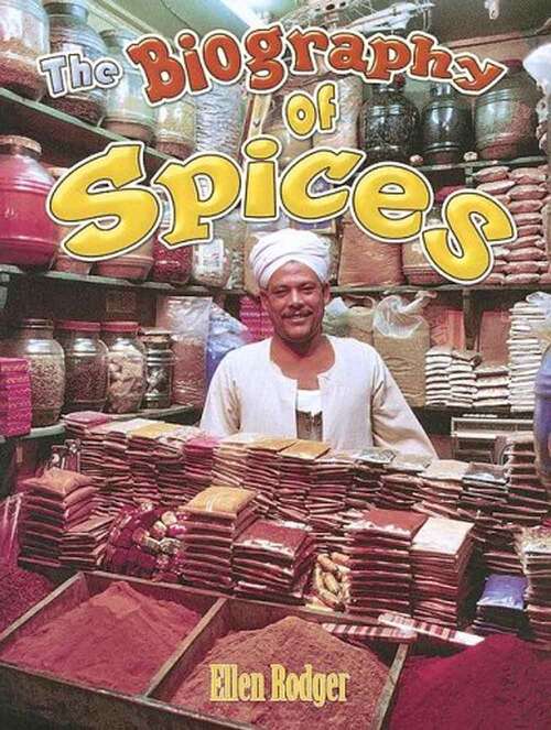 Book cover of The Biography of Spices (How Did That Get There?)