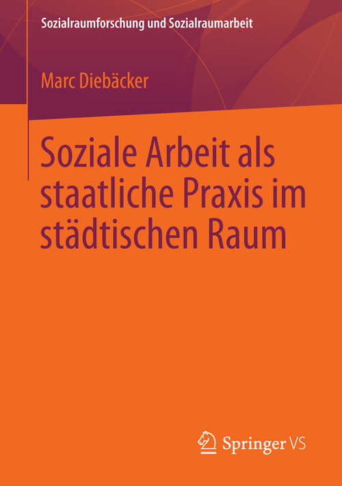 Book cover of Soziale Arbeit als staatliche Praxis im städtischen Raum