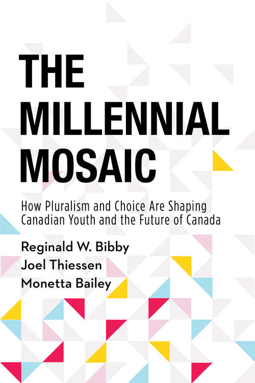 Book cover of The Millennial Mosaic: How Pluralism and Choice Are Shaping Canadian Youth and the Future of Canada
