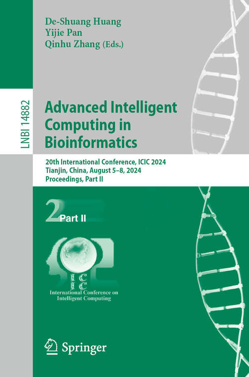 Book cover of Advanced Intelligent Computing in Bioinformatics: 20th International Conference, ICIC 2024, Tianjin, China, August 5–8, 2024, Proceedings, Part II (2024) (Lecture Notes in Computer Science #14882)