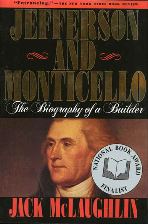 Book cover of Jefferson and Monticello: The Biography of a Builder