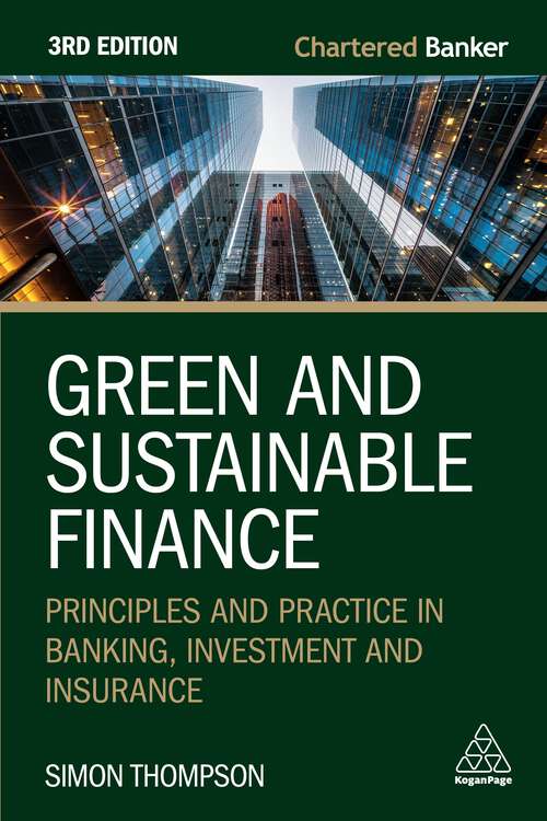 Book cover of Green and Sustainable Finance: Principles and Practice in Banking, Investment and Insurance (3) (Chartered Banker Series)