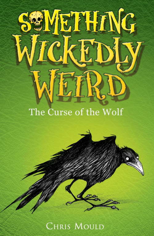 Book cover of Something Wickedly Weird: The Curse of the Wolf