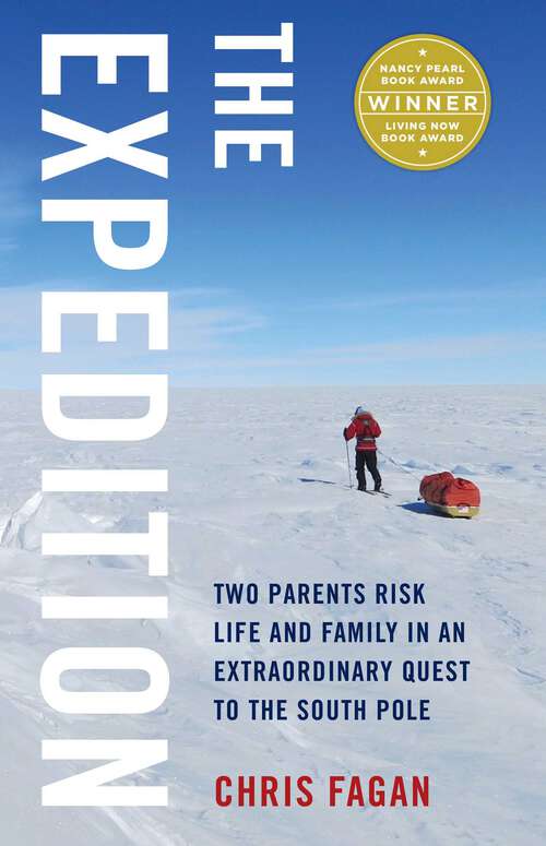 Book cover of The Expedition: Two Parents Risk Life and Family in an Extraordinary Quest to the South Pole