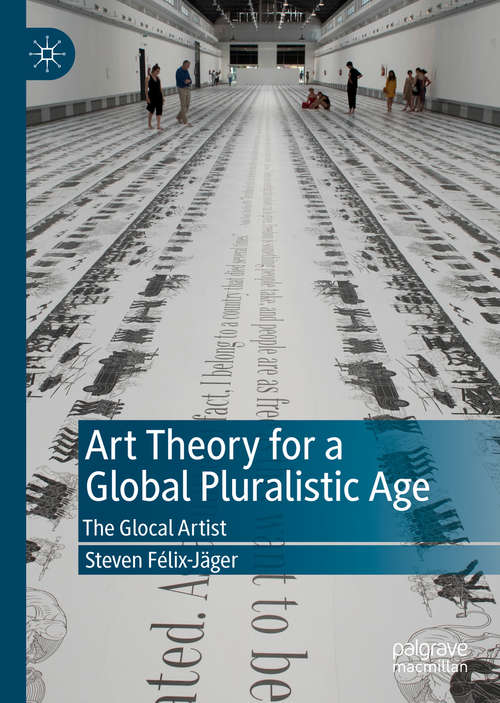 Book cover of Art Theory for a Global Pluralistic Age: The Glocal Artist (1st ed. 2020)