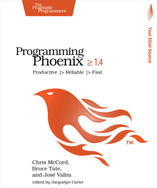 Book cover of Programming Phoenix 1.4: Productive |> Reliable |> Fast