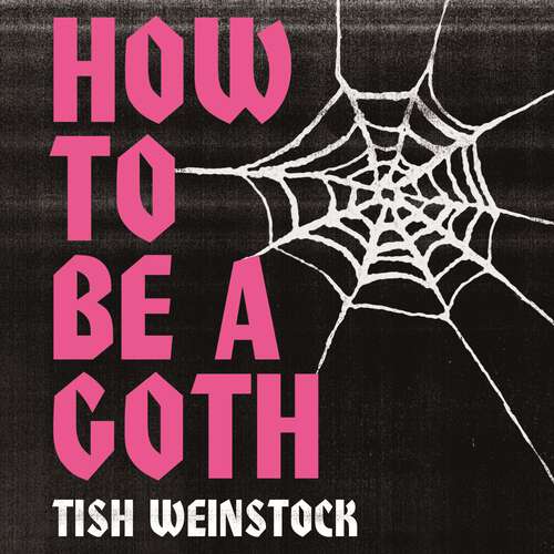 Book cover of How to Be a Goth: Notes on Undead Style