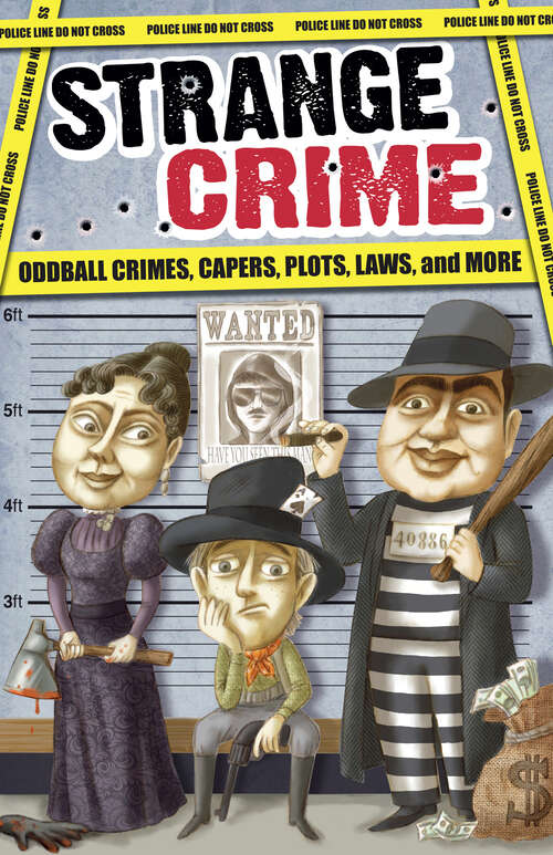 Book cover of Strange Crime: Oddball Crimes, Capers, Plots, Laws, and More (Strange Series)