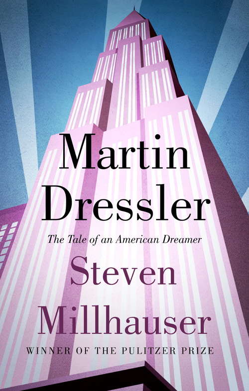 Book cover of Martin Dressler: The Tale of an American Dreamer