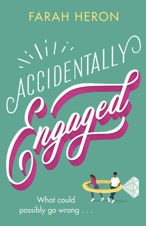 Book cover of Accidentally Engaged: deliciously romantic and feel-good - the perfect romcom for 2021