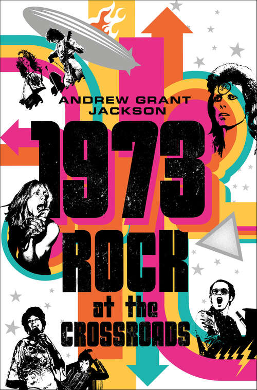 Book cover of 1973: Rock At The Crossroads