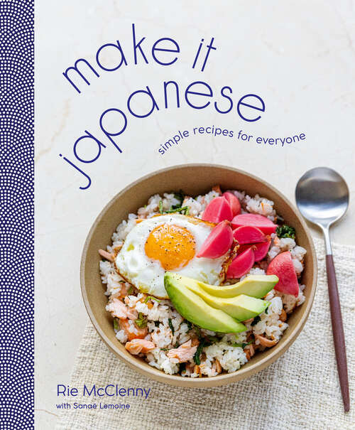 Book cover of Make It Japanese: Simple Recipes for Everyone: A Cookbook