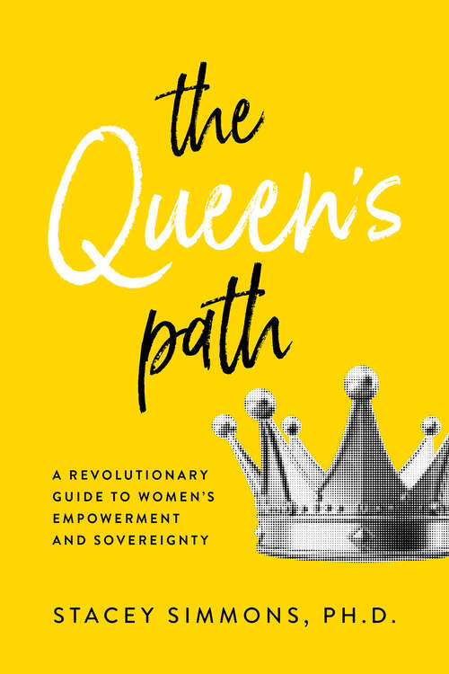 Book cover of The Queen's Path: A Revolutionary Guide to Womens Empowerment and Sovereignty