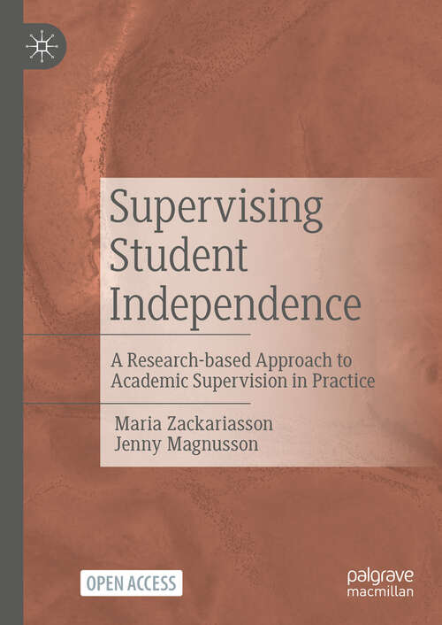 Book cover of Supervising Student Independence: A Research-based Approach to Academic Supervision in Practice (2024)