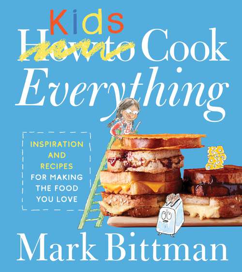 Book cover of How to Cook Everything Kids (How to Cook Everything Series #9)