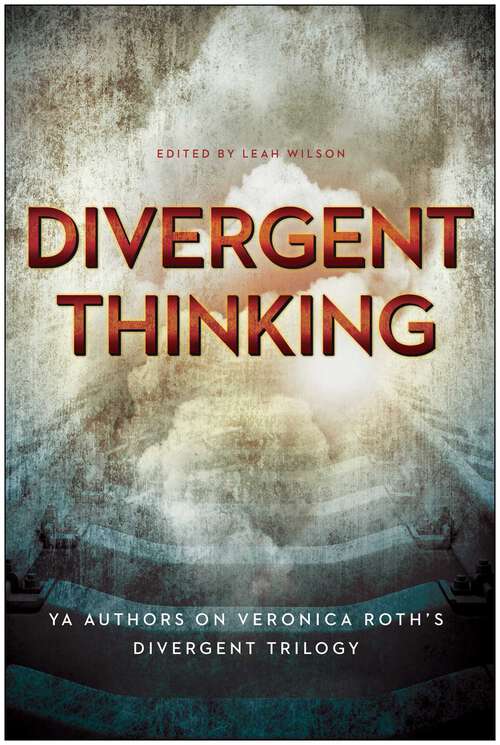 Book cover of Divergent Thinking: YA Authors on Veronica Roth's Divergent Trilogy