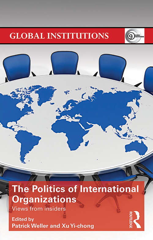 Book cover of The Politics of International Organizations: Views from insiders (Global Institutions)