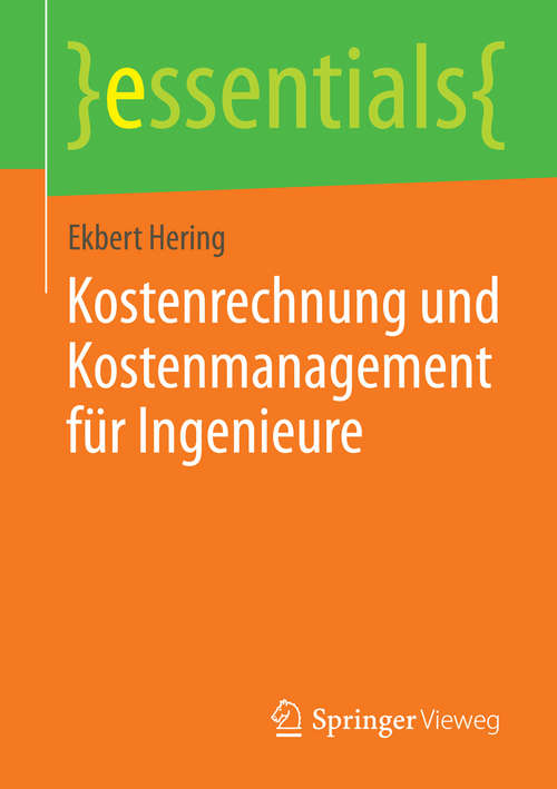 Book cover of Kostenrechnung und Kostenmanagement für Ingenieure (essentials)